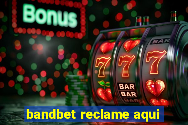 bandbet reclame aqui